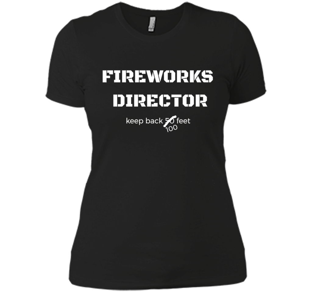 Fireworks Director Keep Back July 4th Fourth T Shirt Tee