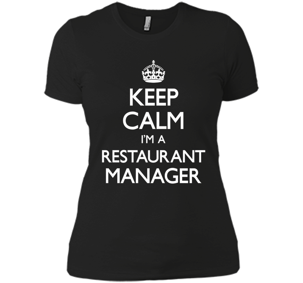 Keep Calm I'm A Restaurant Manager Funny T-Shirt