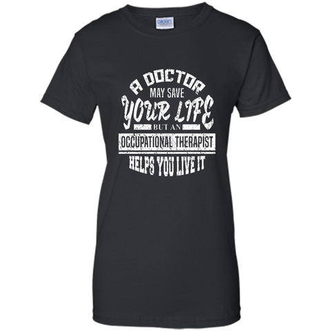 Occupational Therapist Helps You Live It T-Shirt