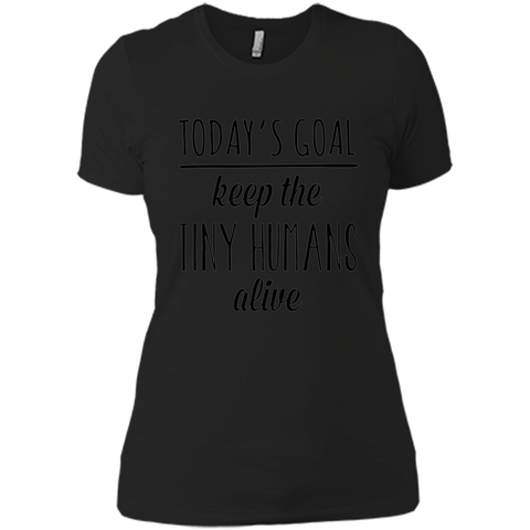 Today's Goal Keep the Tiny Humans Alive Mother's Day T-shirt