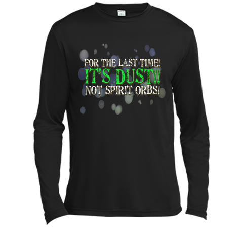 It's Dust, Not Spirit Orbs Ghost Hunting T-Shirt cool shirt