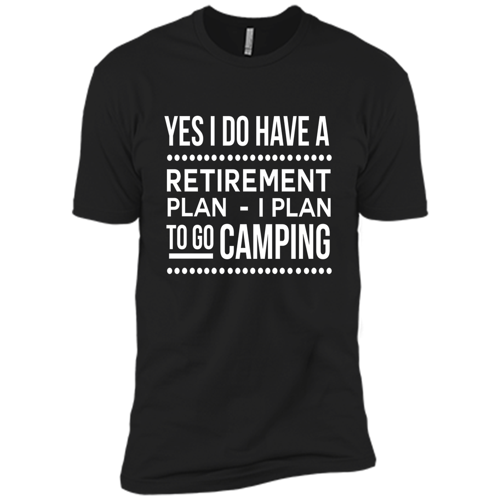 Yes I do have a retirement plan I plan to go camping t-shirt