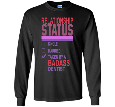 Relationship Status Taken By A Badass Dentist Funny T-Shirt