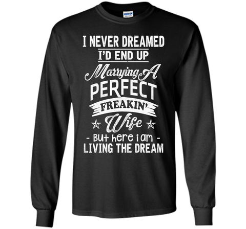 Mens I Never Dreamed Marrying A Perfect Freakin' Wife, Father's