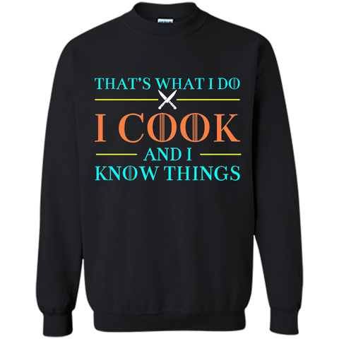 That's What I Do I Cook And I Know Things T Shirts