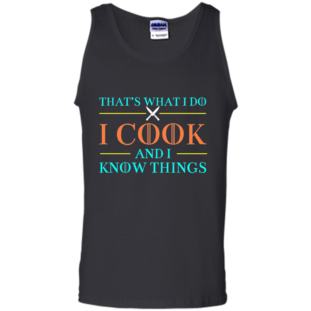 That's What I Do I Cook And I Know Things T Shirts