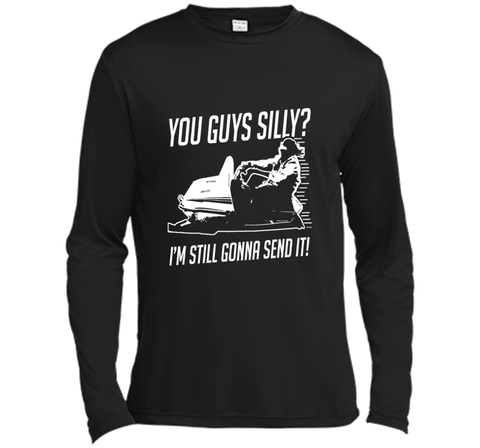 Funny Cool You Guys Silly? I'm Still Gonna Send It! T-shirts