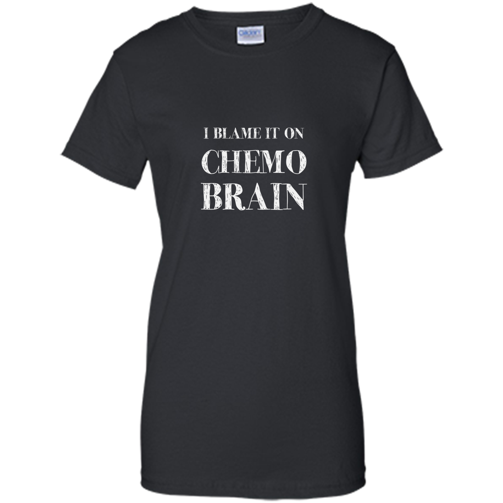 Chemo Patient Gifts - I Blame It On Chemo Brain Shirt