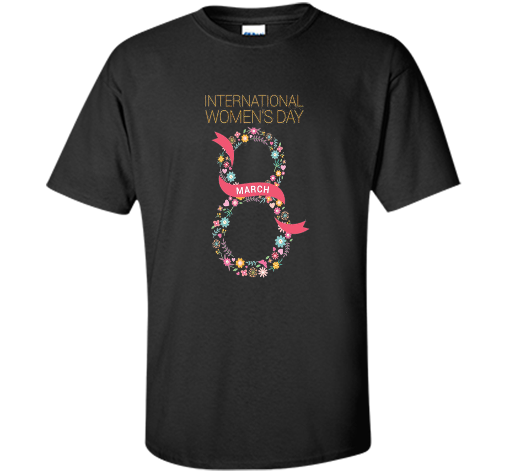 International Women's Day March 8 T Shirt Tee t-shirt