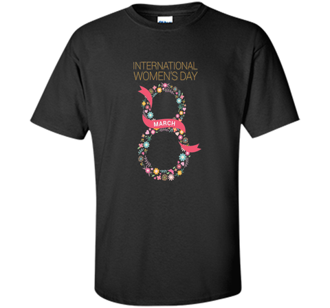 International Women's Day March 8 T Shirt Tee t-shirt