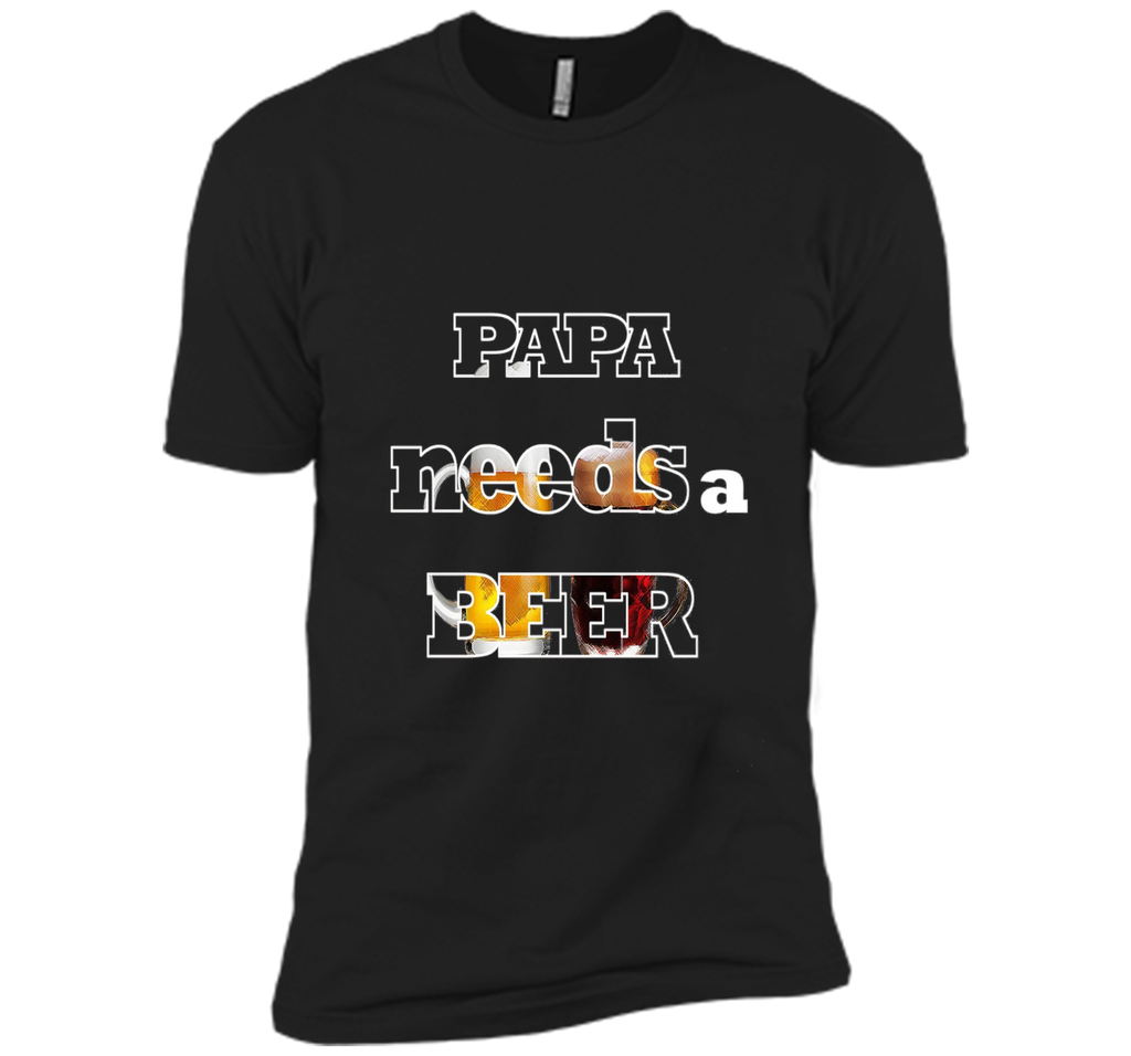 Mens Papa Needs A Beer Funny Tee Cute Alkohol Drinking Lover Gift
