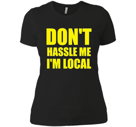 Men's Don't Hassle Me I'm Local Adult MENS T-Shirt