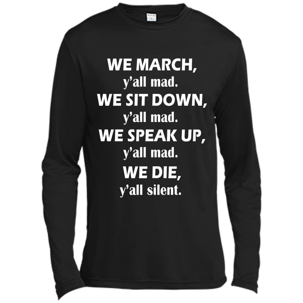 We march, y'all mad, we sit down, speak up, we die T-Shirt