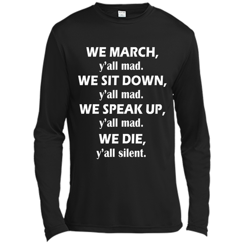 We march, y'all mad, we sit down, speak up, we die T-Shirt