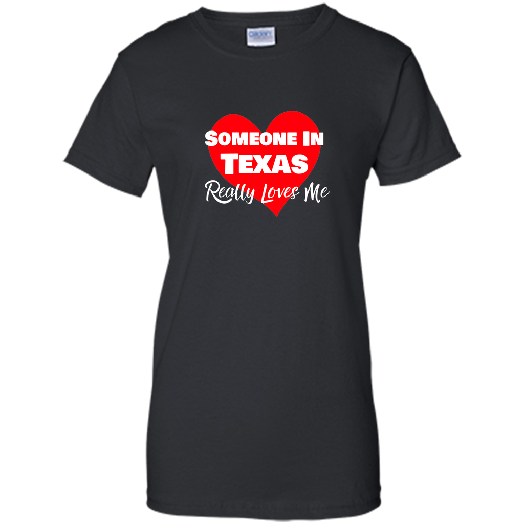 Someone Texas Loves Me Long Distance Relationship Shirt