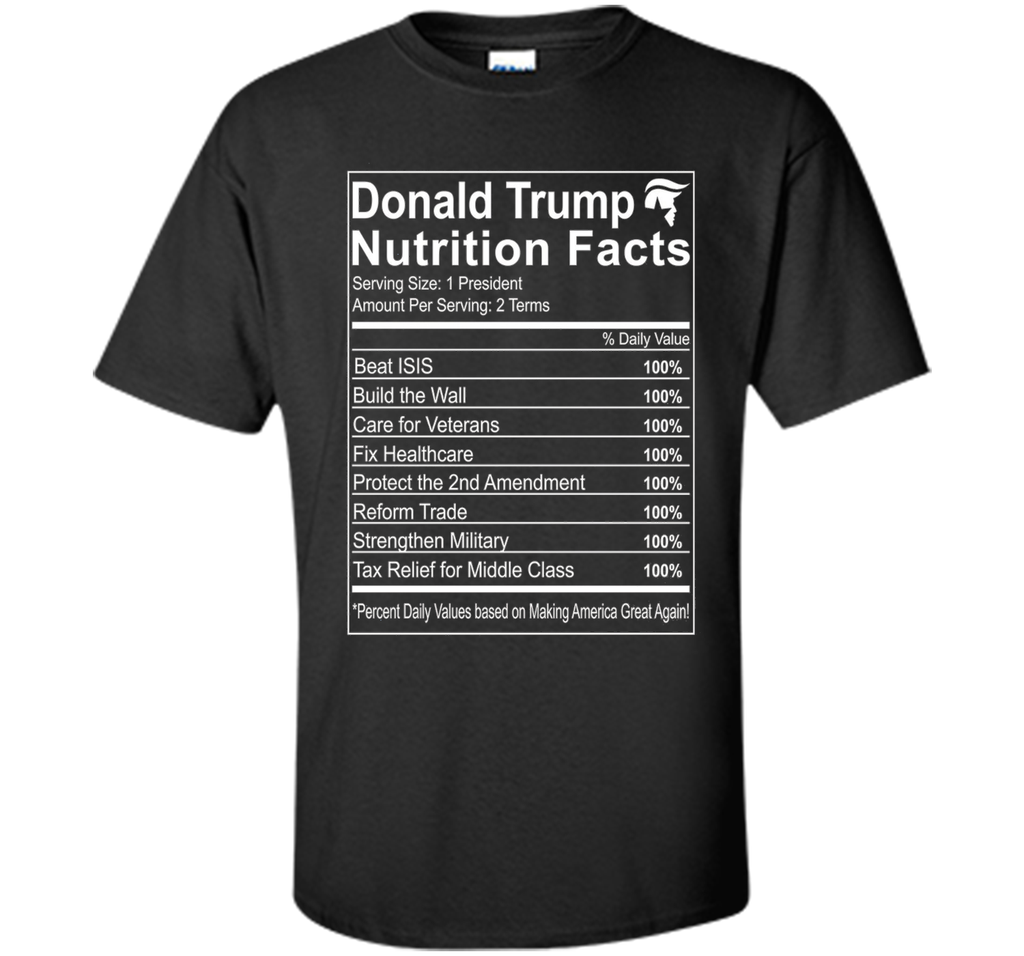 Donald Trump Nutrition Facts Make America Great Shirt