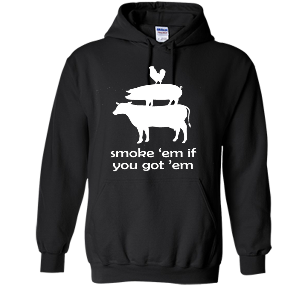 Smoke 'em if you got 'em Funny BBQ Grilling T-Shirt