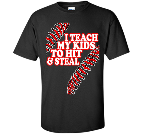 I teach my kid to hit and steal shirt - funny baseball dad