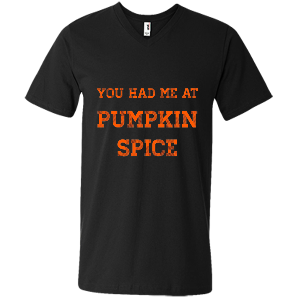 You Had Me At Pumpkin Spice T-Shirt Thanksgiving