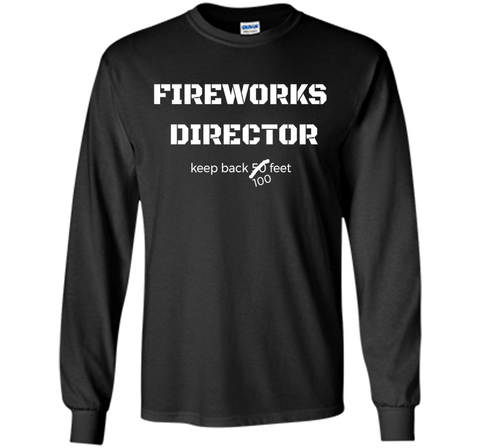 Fireworks Director Keep Back July 4th Fourth T Shirt Tee