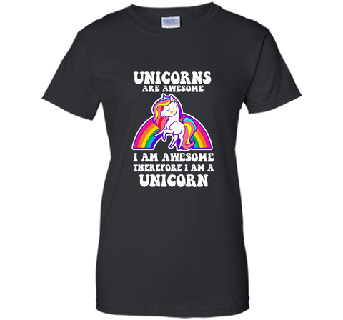 Unicorns Are Awesome Therefore I am A Unicorn Funny T-Shirt