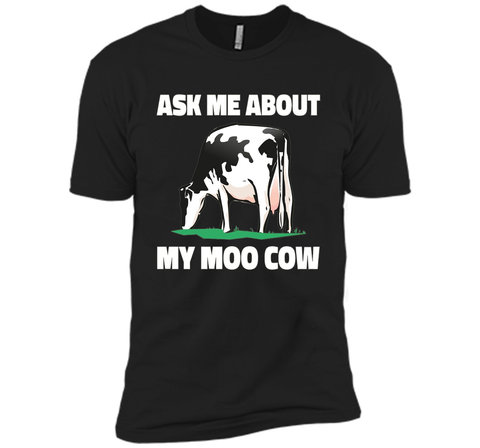 Ask Me About My Moo Cow T Shirt - T-Shirt for Farmers