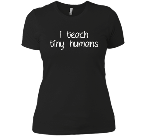 I Teach Tiny Humans - Teacher T-Shirt