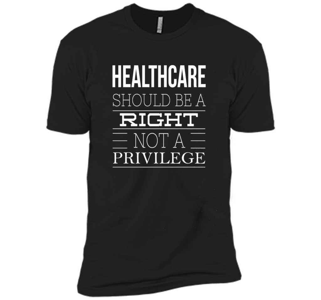 Healthcare Should Be A Right Political T-Shirt