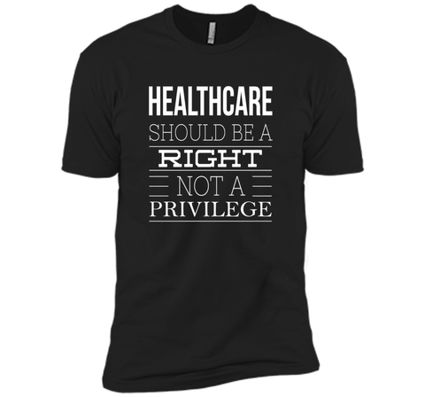 Healthcare Should Be A Right Political T-Shirt