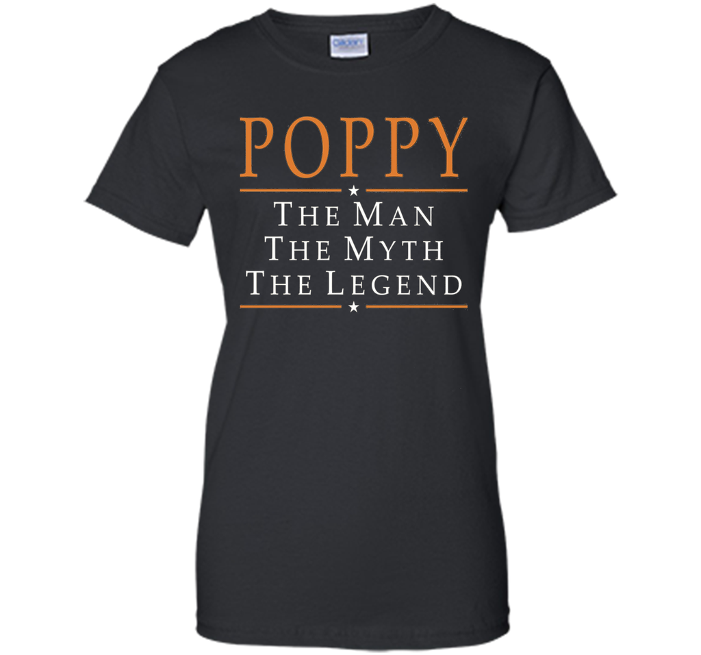 Poppy The Man The Myth The Legend T-Shirt Tshirt