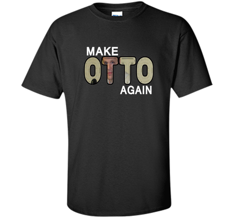 Make Otto Warmbie Again T-Shirt