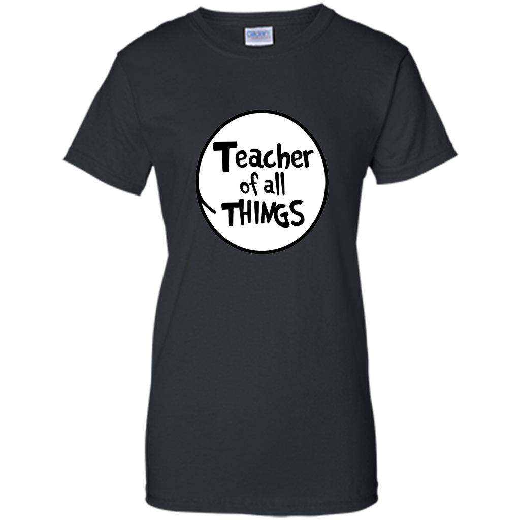 Teacher of all things tShirt