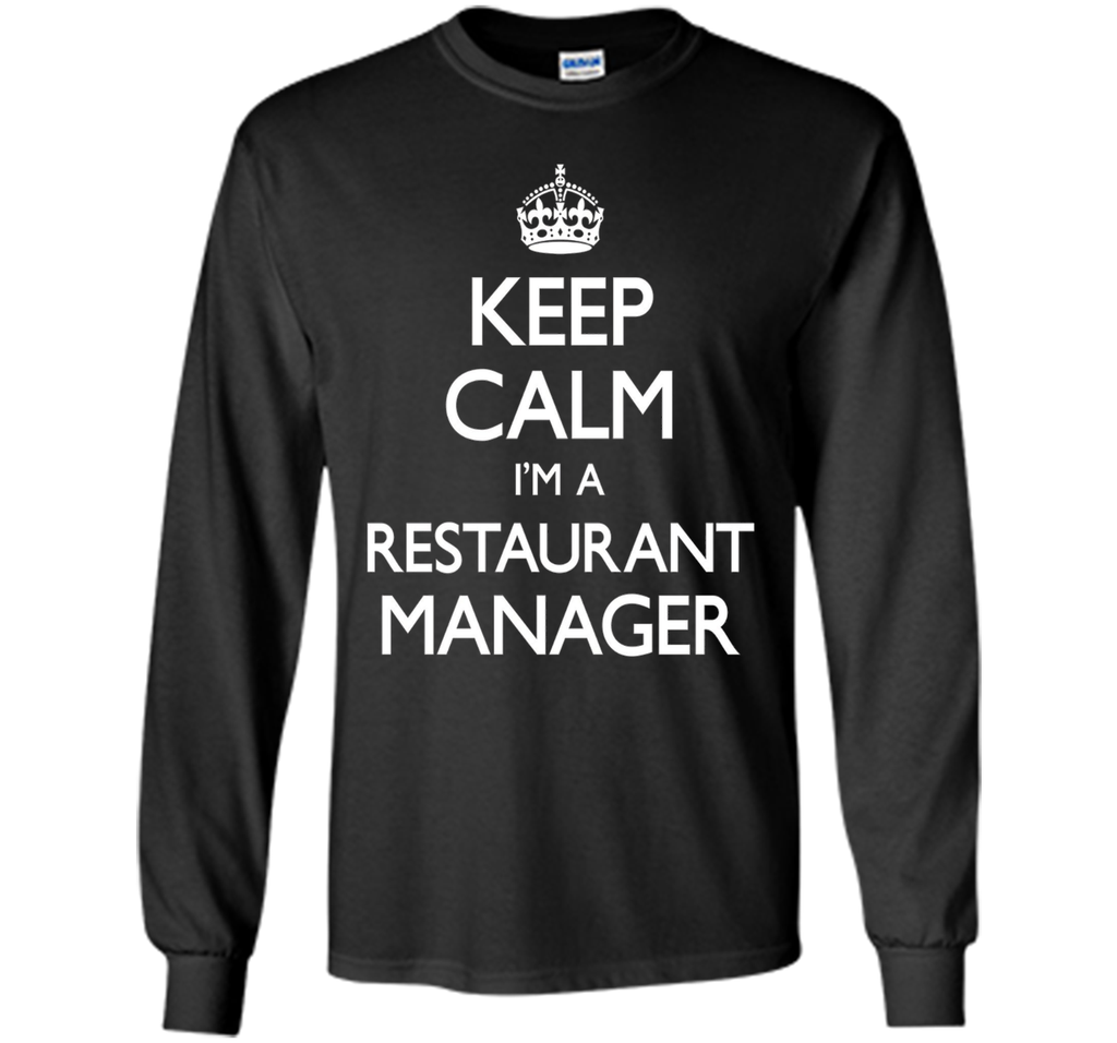 Keep Calm I'm A Restaurant Manager Funny T-Shirt