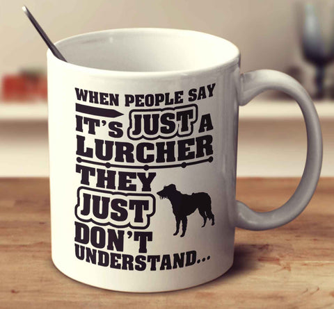 When People Say It's Just A Lurcher