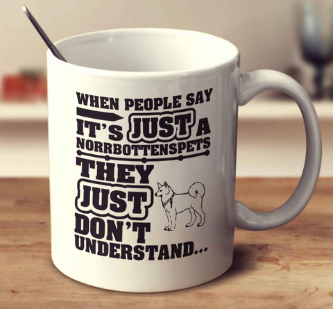 When People Say It's Just A Norrbottenspets