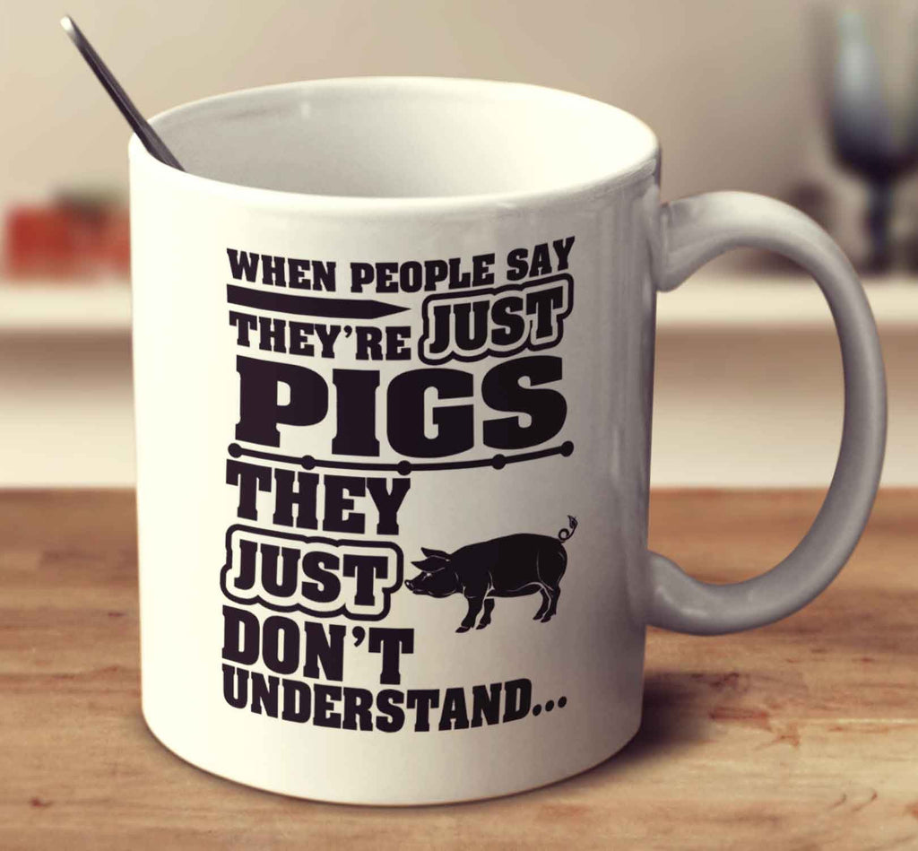When People Say They're Just Pigs