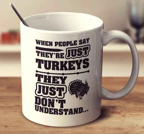 When People Say They're Just Turkeys