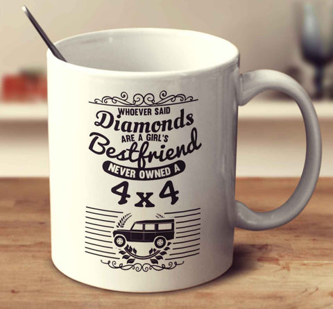 Whoever Said Diamonds Are A Girl's Bestfriend Never Owned A 4X4