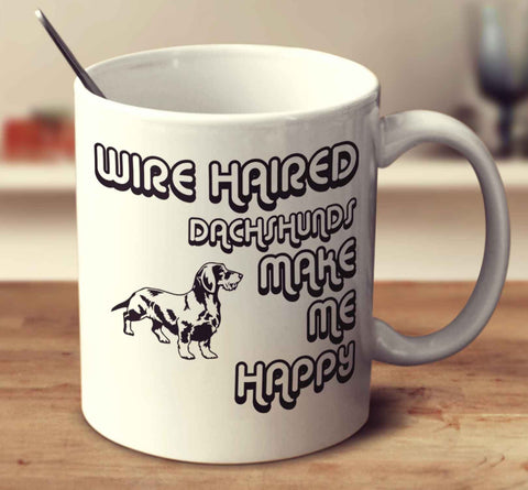 Wire Haired Dachshunds Make Me Happy 2