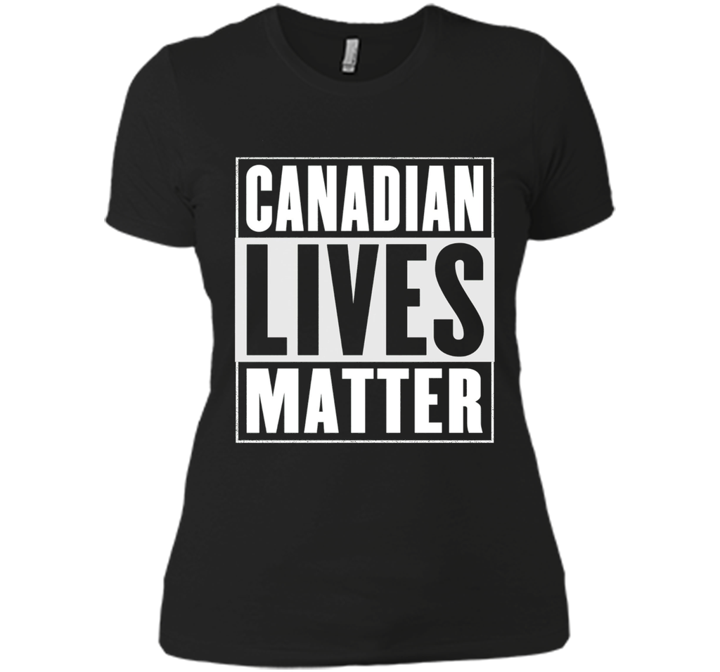 Canadian Lives Matter T-Shirt - Funny Canadian Shirt
