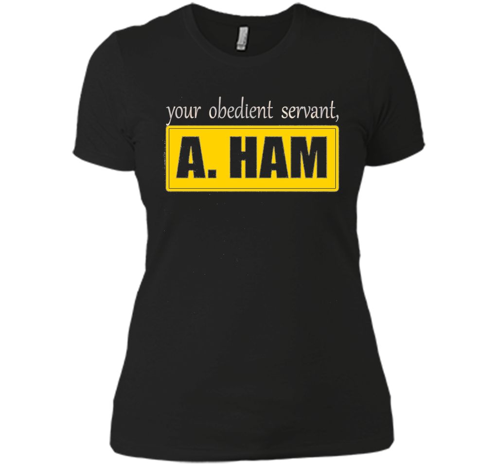 Your Obedient Servant, A. Ham Shirt Hight Quality