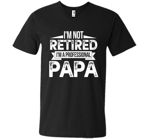 I'm Not Retired I'm A Professional Papa Fathers Day T-Shirt