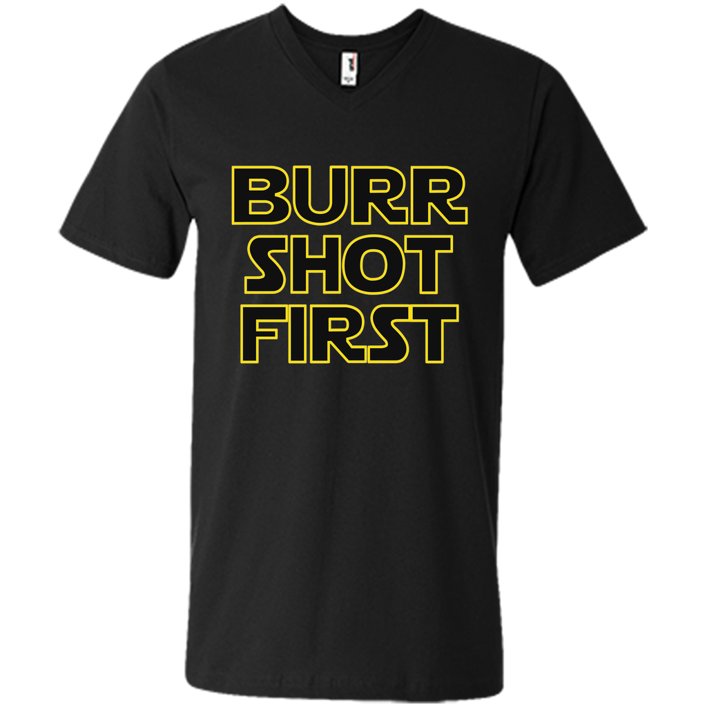 Burr Shot First t shirt