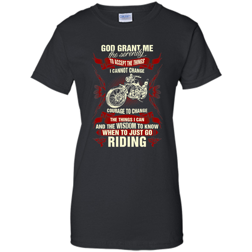 God Grant Me Serenity To Accept The Things Riding T shirt