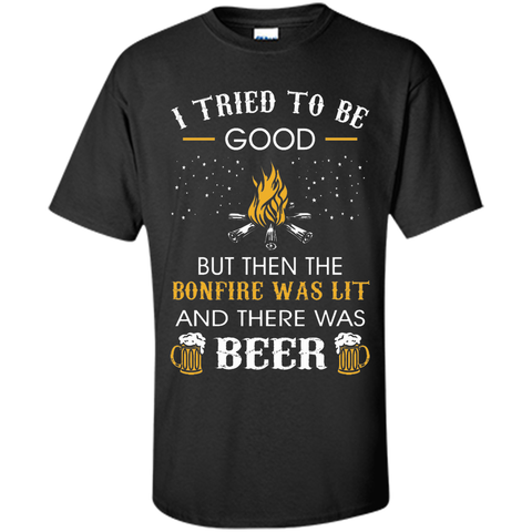 I Tried Be Good But Then Bonfire Lit Beer Camping T-Shirt