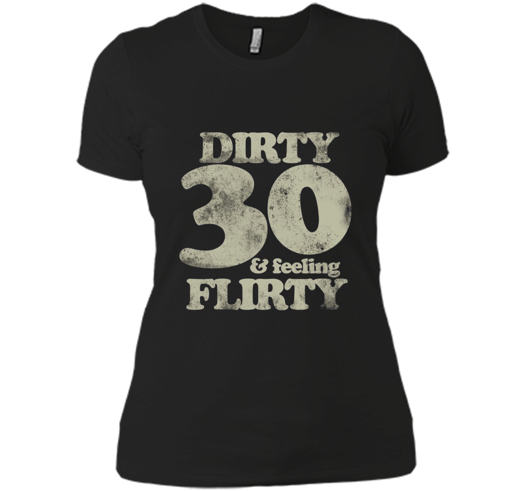 dirty 30 and feeling flirty t-shirt 30th birthday party tee