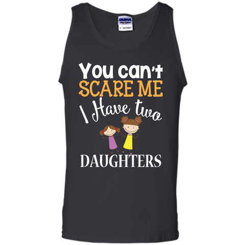 You can't scare me I have two Daughters T-Shirt 2 Girls - mother's day