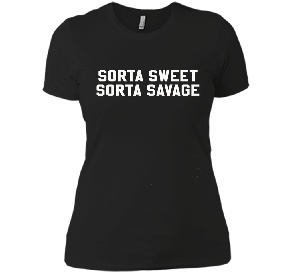Sorta Sweet Sorta Savage Funny Sarcastic Lovers T Shirt
