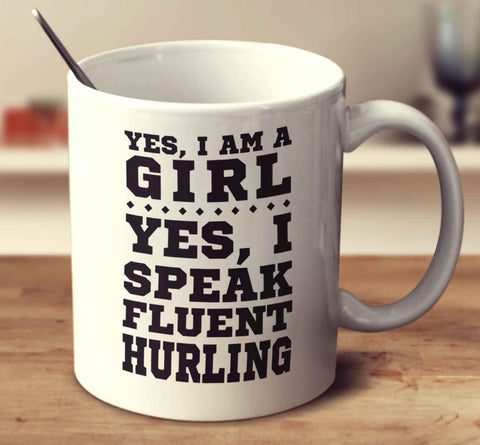 Yes I'm A Girl Yes I Speak Fluent Hurling