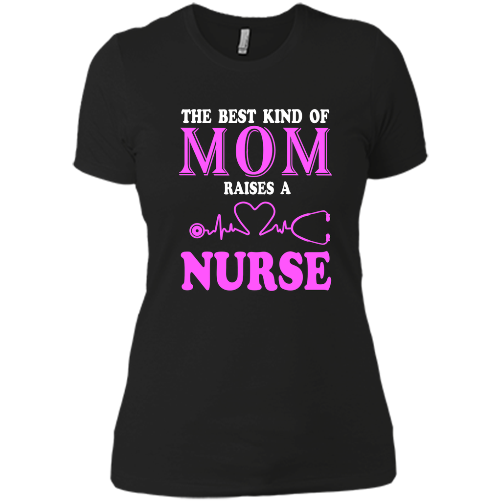 The Best Kind Of Mom Raises A Nurse T Shirt - mother's day